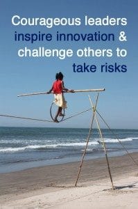Traits of a leader: Courageous leaders inspire innovation & challenge others to take risks